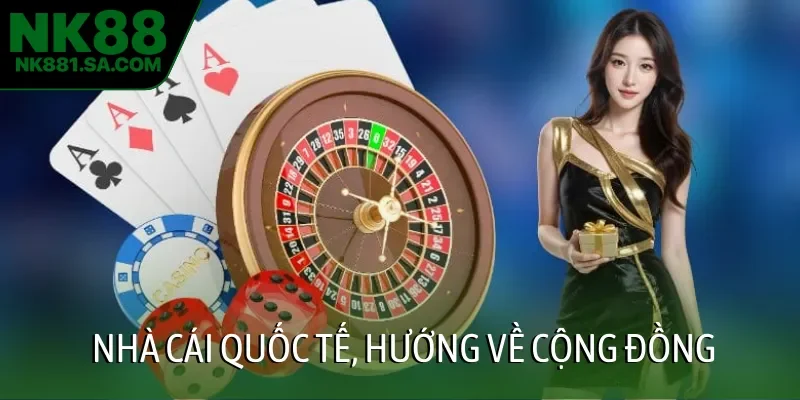 Nhà cái quốc tế, hướng về cộng đồng